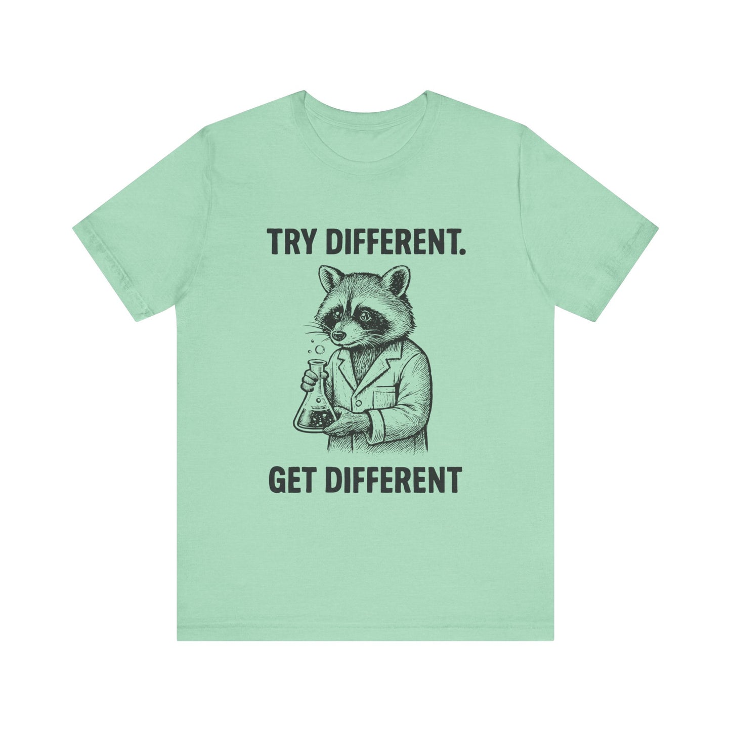 Try Different, Get Different  Shirt
