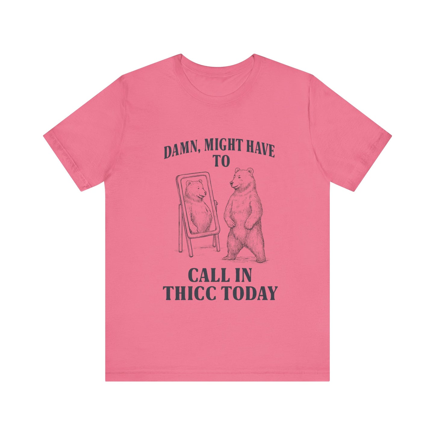 Damn, Might have to call inn thicc today Shirt
