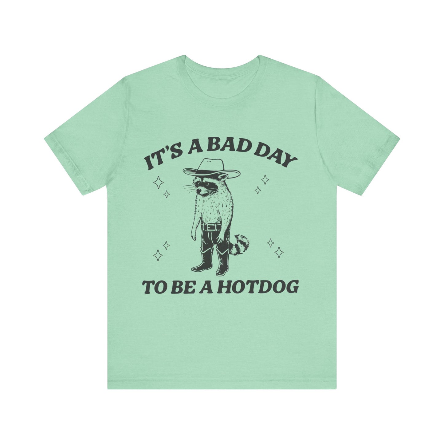 It's a Bad Day to Be a Hotdog T-Shirt