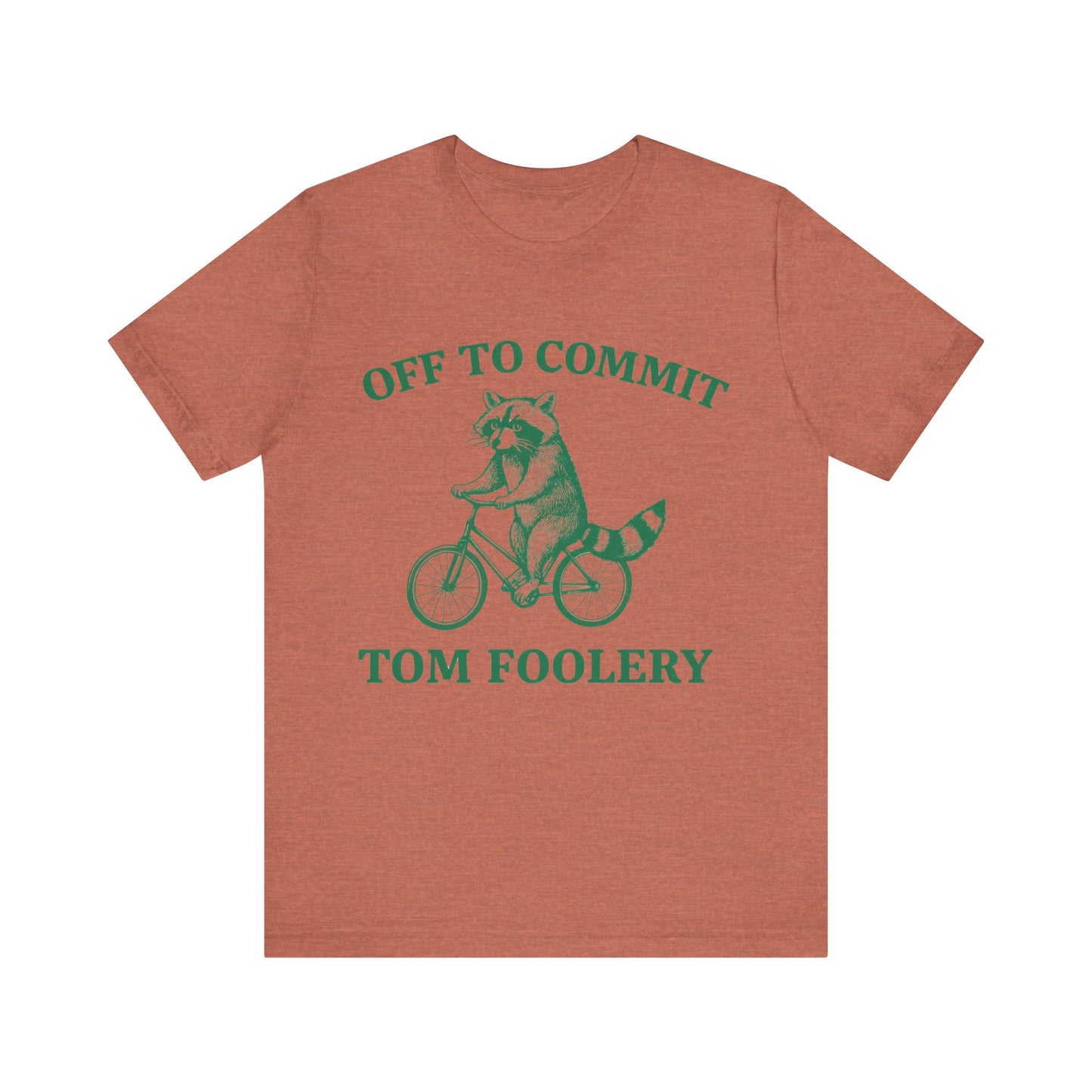 Off To Commit Tom Foolery Shirt