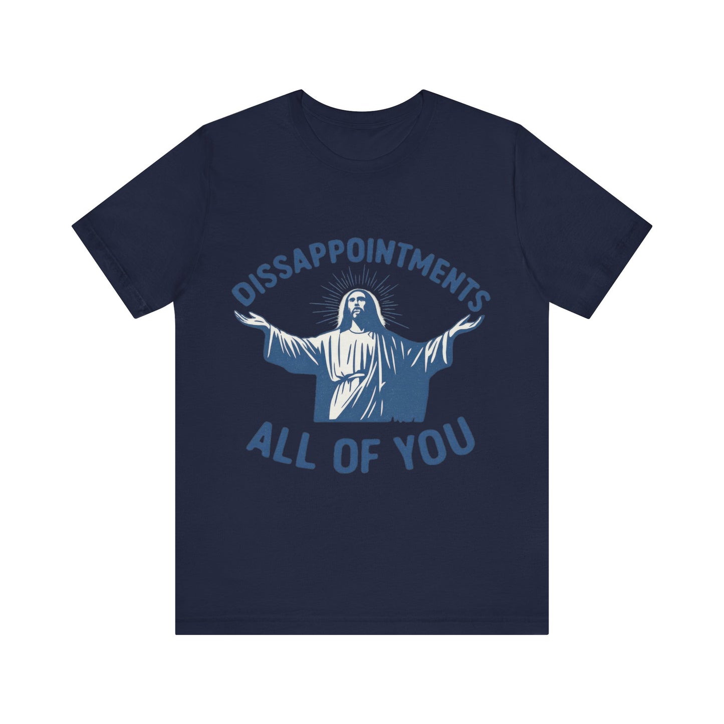 Disappointment All of You  Jesus Tee