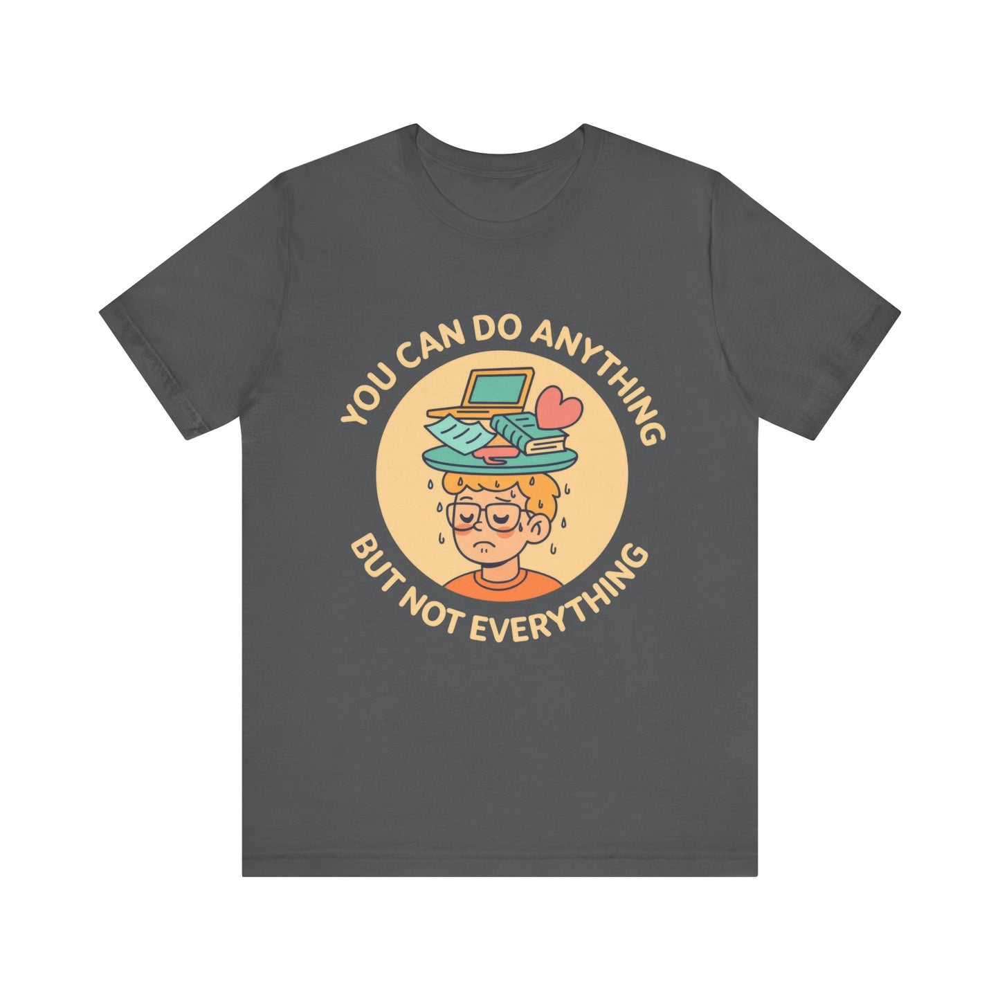 You Can Do Anything But Not Everything Shirt