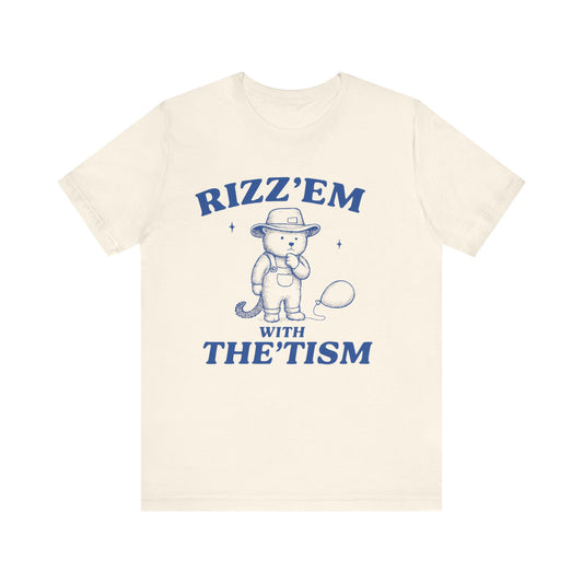 Rizz'em The Tism Everyday Humor Shirt