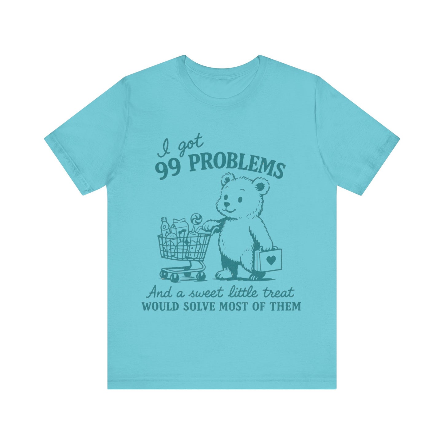 I got 99 Problems and a sweet little treat would solve most of them Shirt