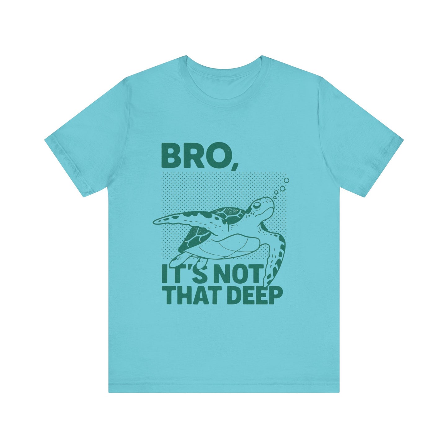 Bro, It's Not That Deep Shirt