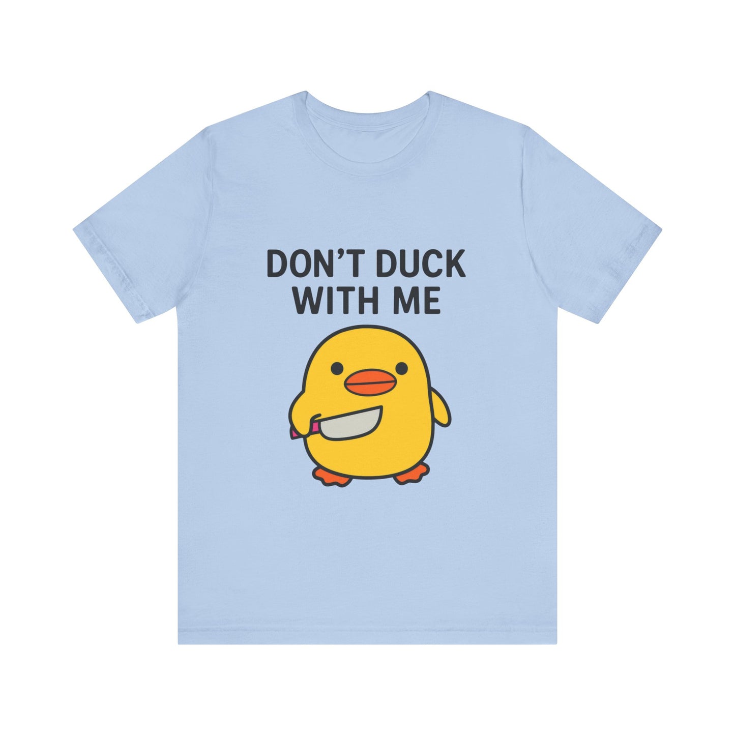 Don’t Duck With Me Shirt