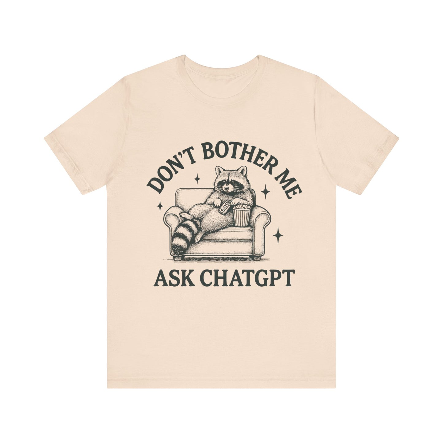 Don’t Bother Me Ask ChatGPT Shirt