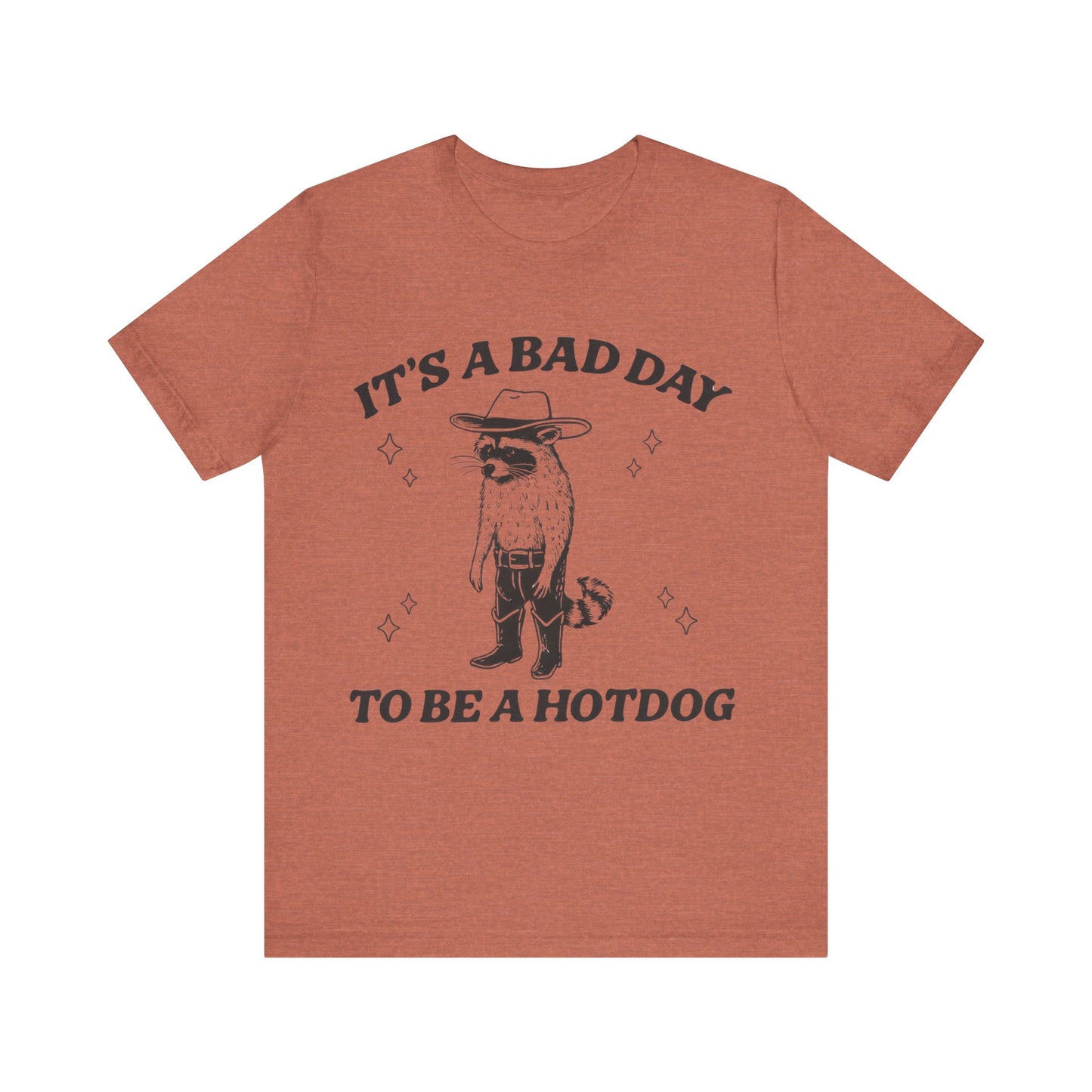 It's a Bad Day to Be a Hotdog T-Shirt