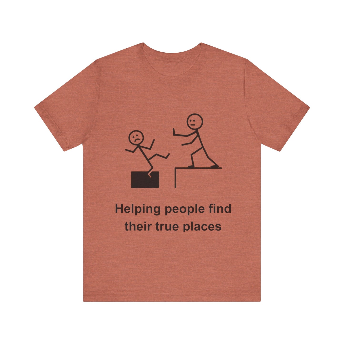 Helping People Find Their True Place T-Shirt