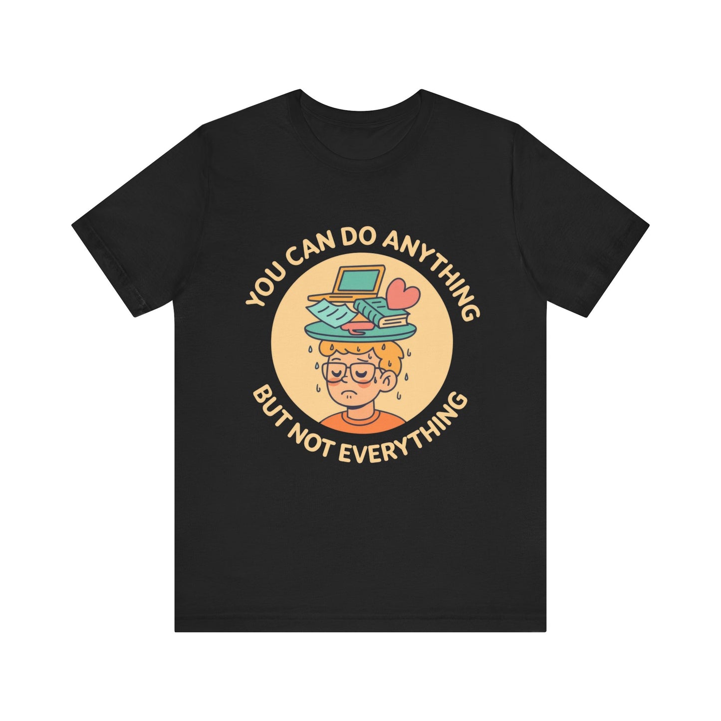 You Can Do Anything But Not Everything Shirt