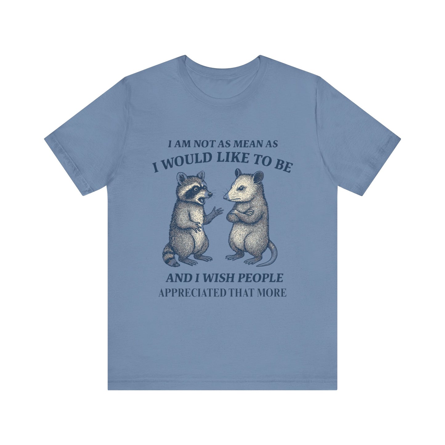 I am not as mean as I would like to be  T-shirt