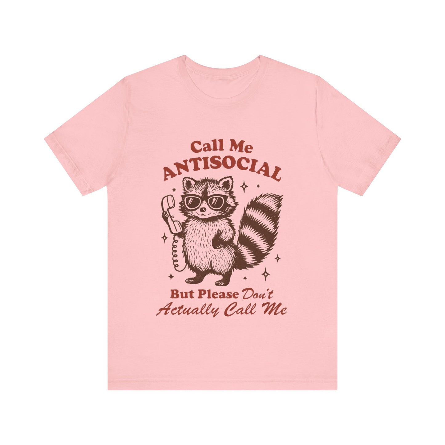 Call Me Antisocial But Don't Actually Call me! Raccoon Tee