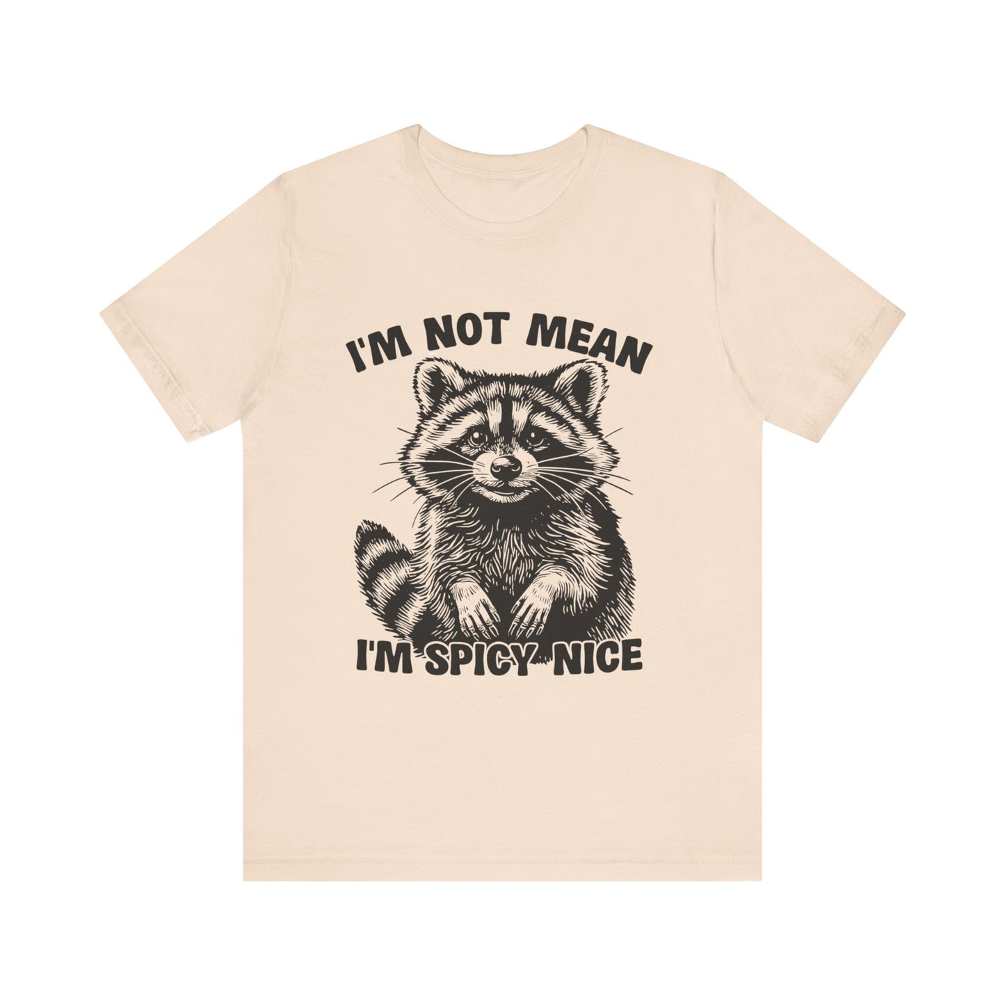 I am not Mean, I am Spicy-Nice Raccoon Tee