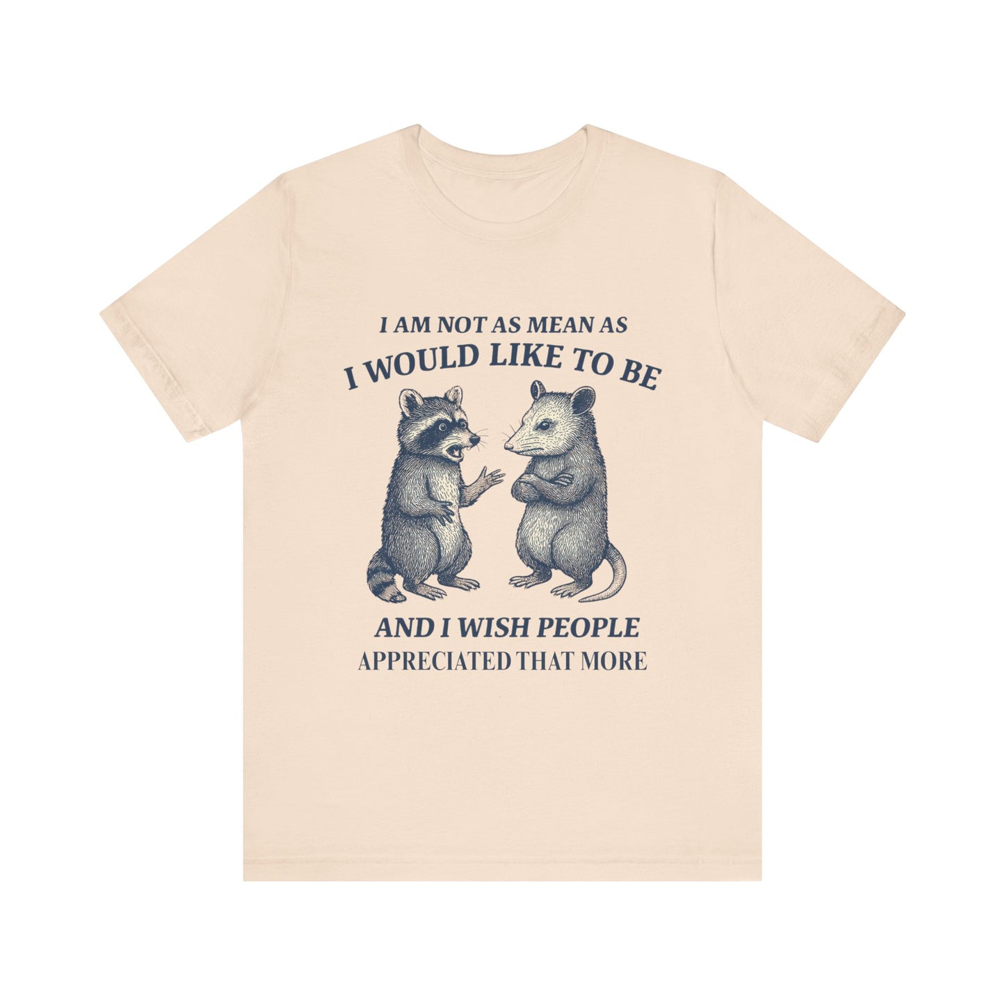 I am not as mean as I would like to be  T-shirt