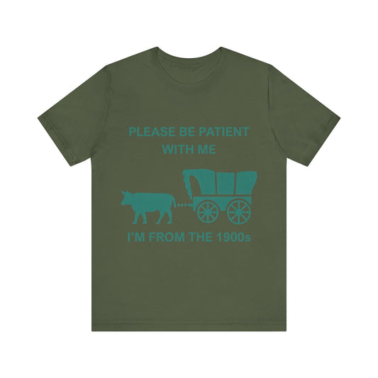 Please Be Patient With Me I am from 1900s Shirt