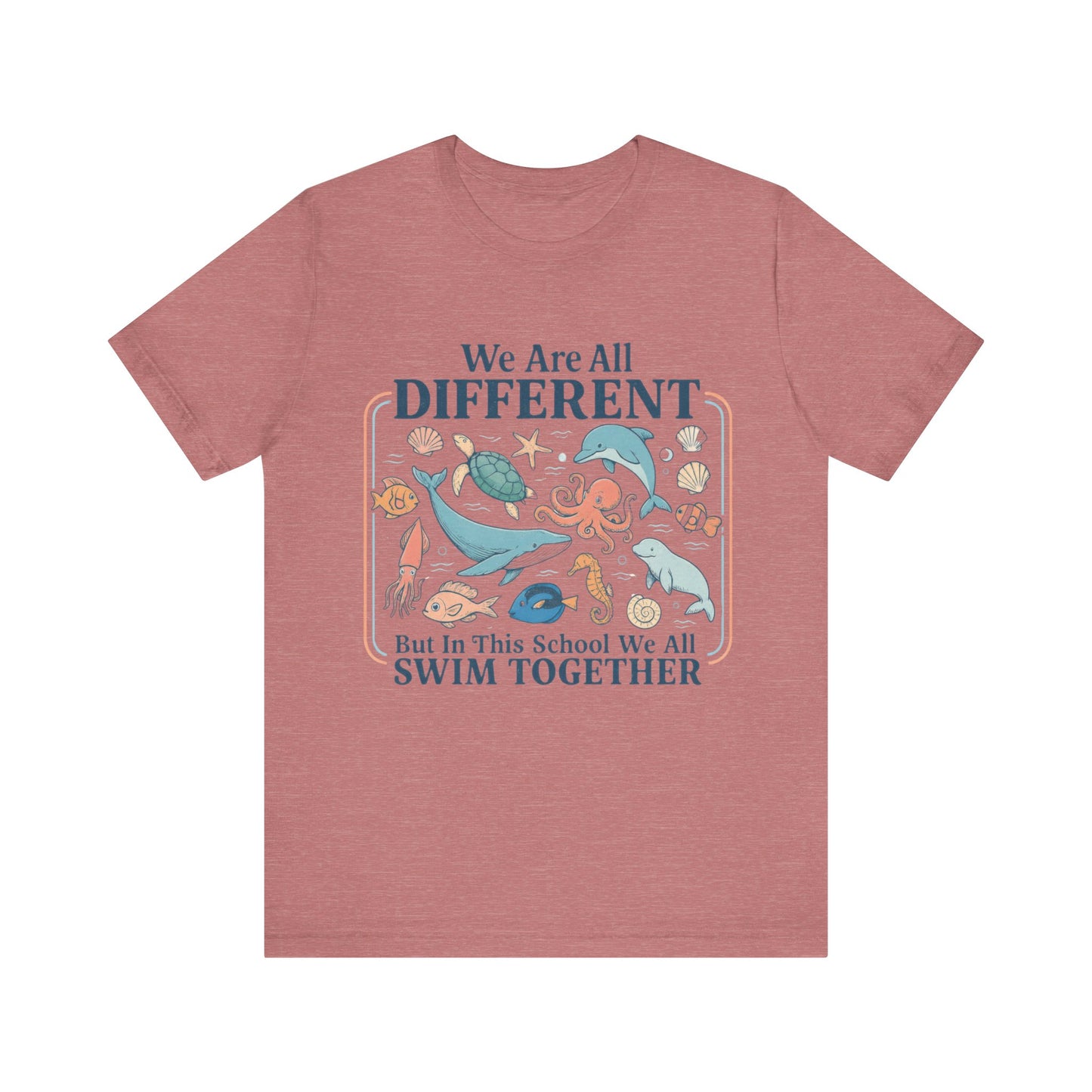 We Are All Different But In This School We All  Swim Together Shirt