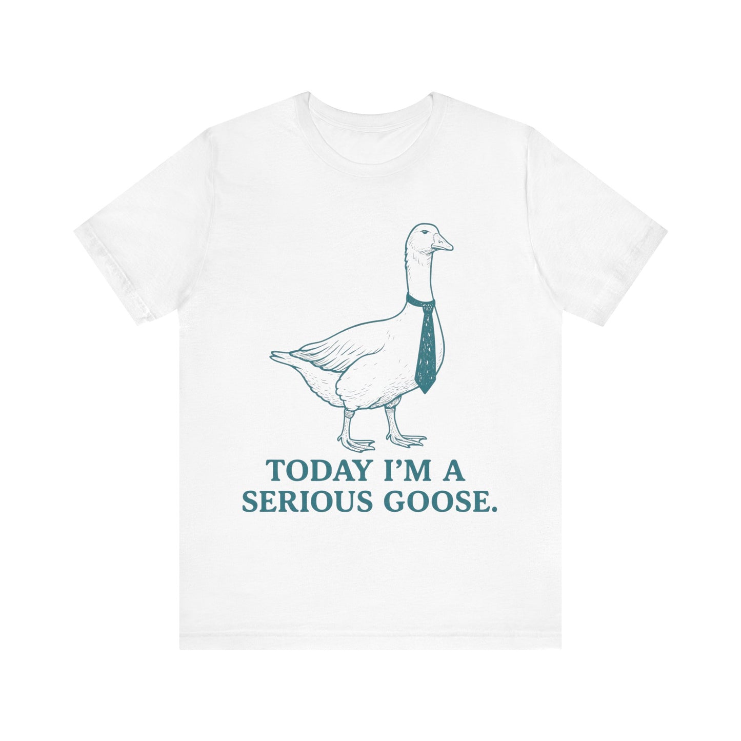 Today I am Serious Goose Tee