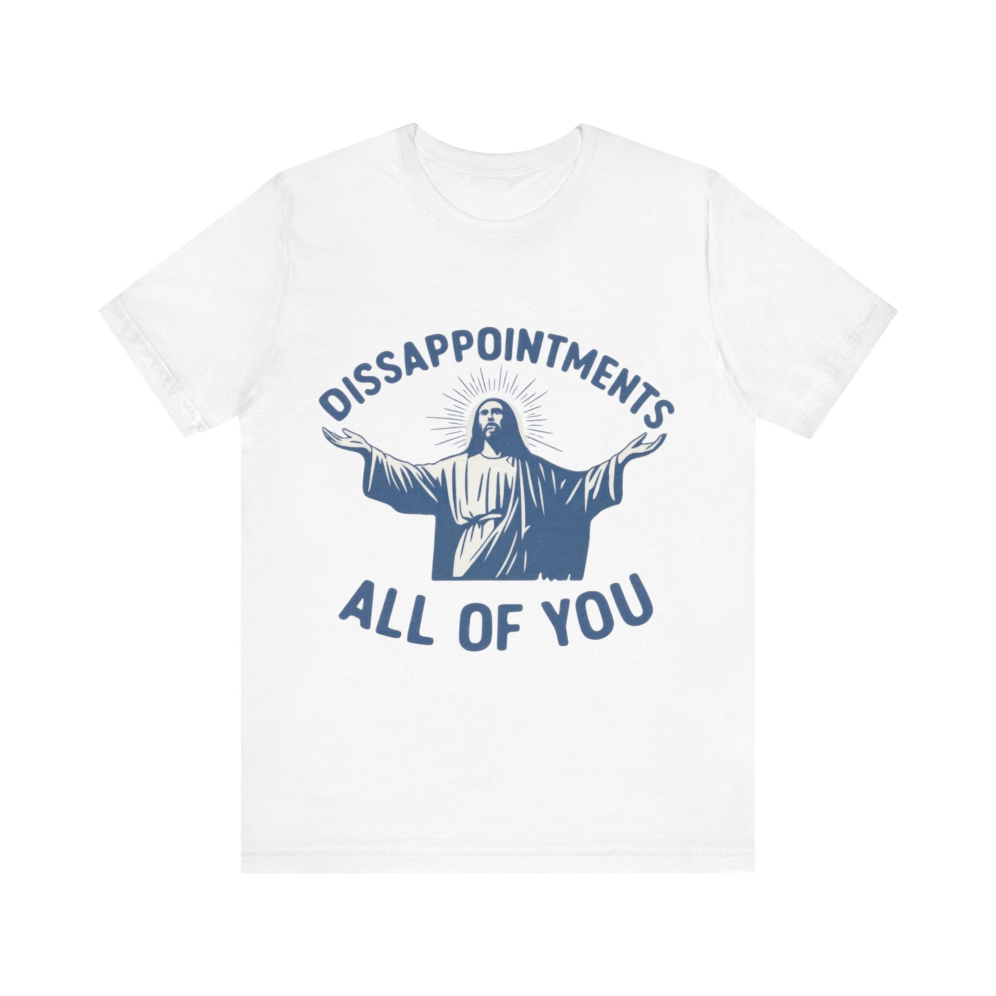 Disappointment All of You  Jesus Tee