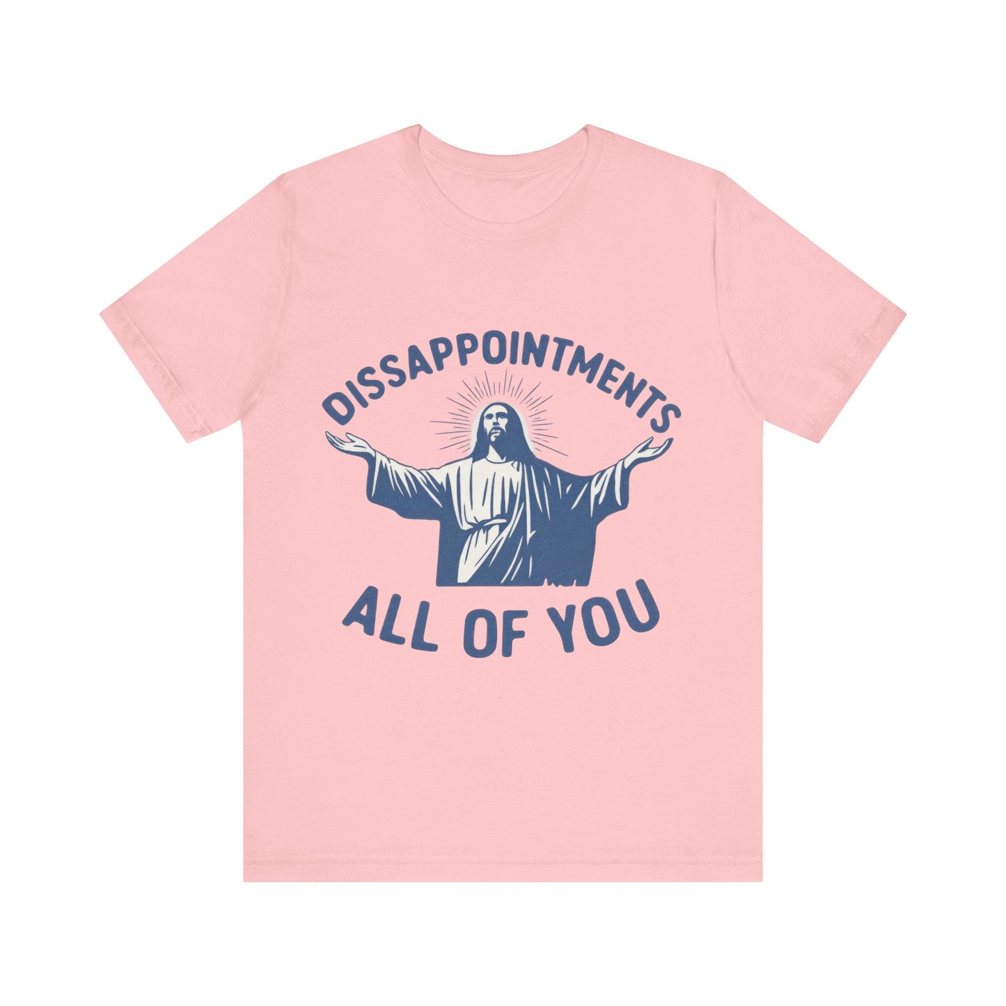 Disappointment All of You  Jesus Tee
