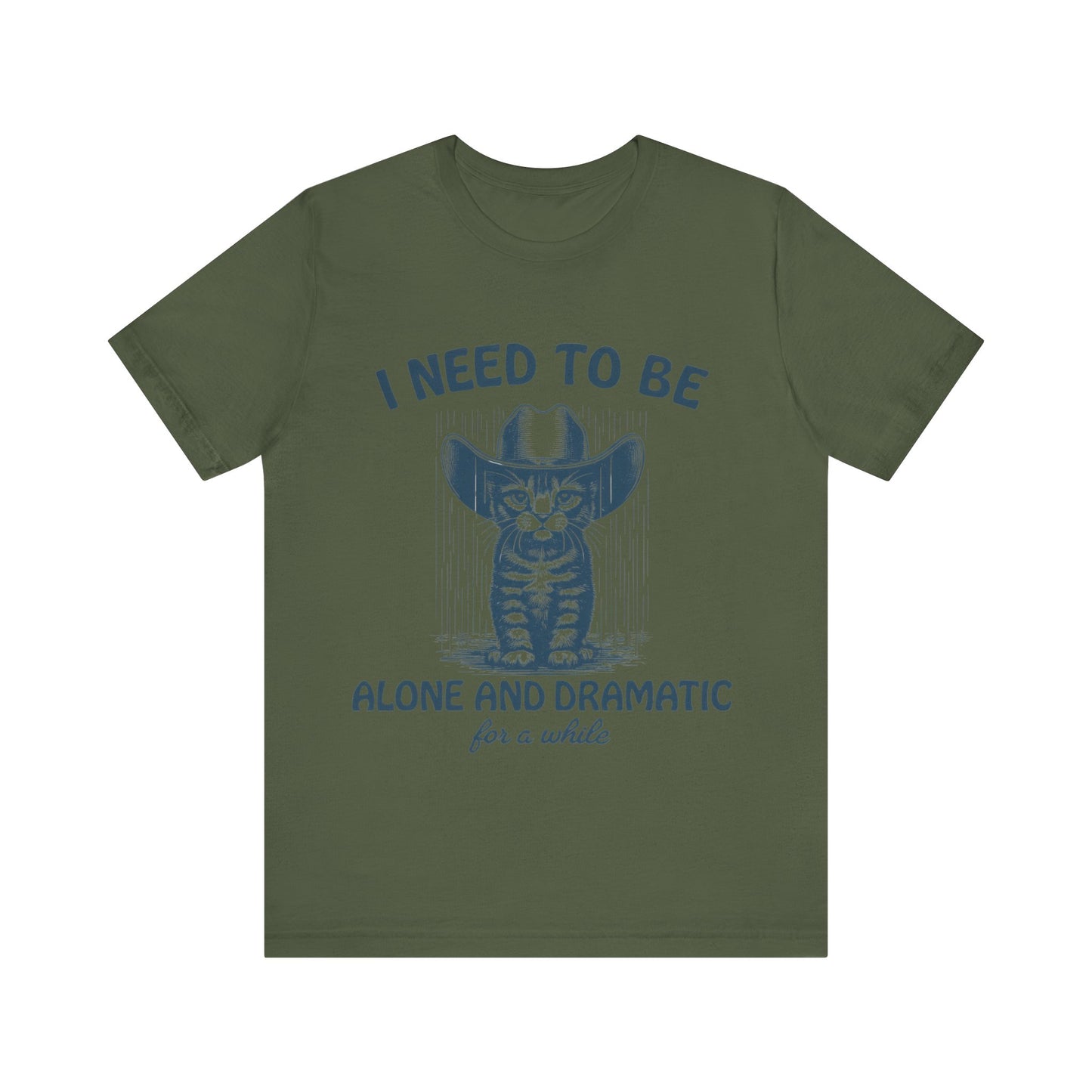 I need to be alone and dramatic  for a while  T-Shirt