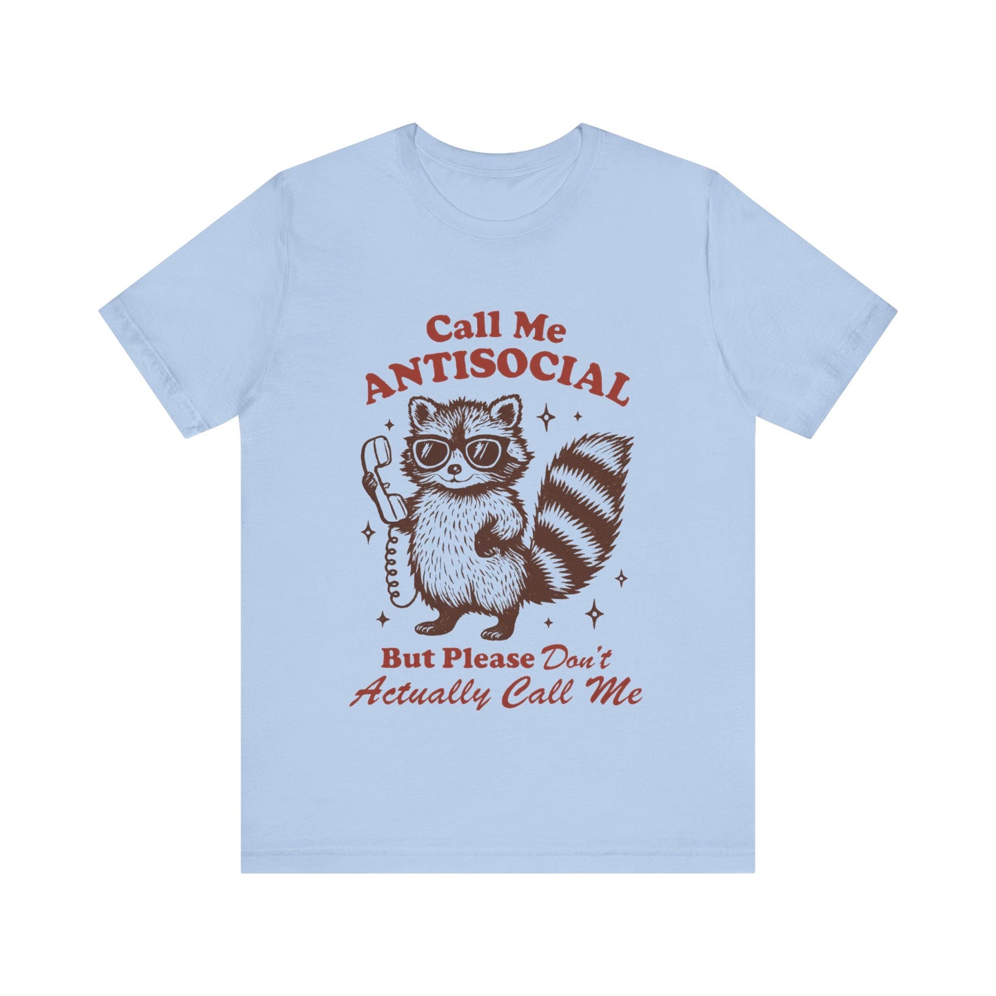 Call Me Antisocial But Don't Actually Call me! Raccoon Tee