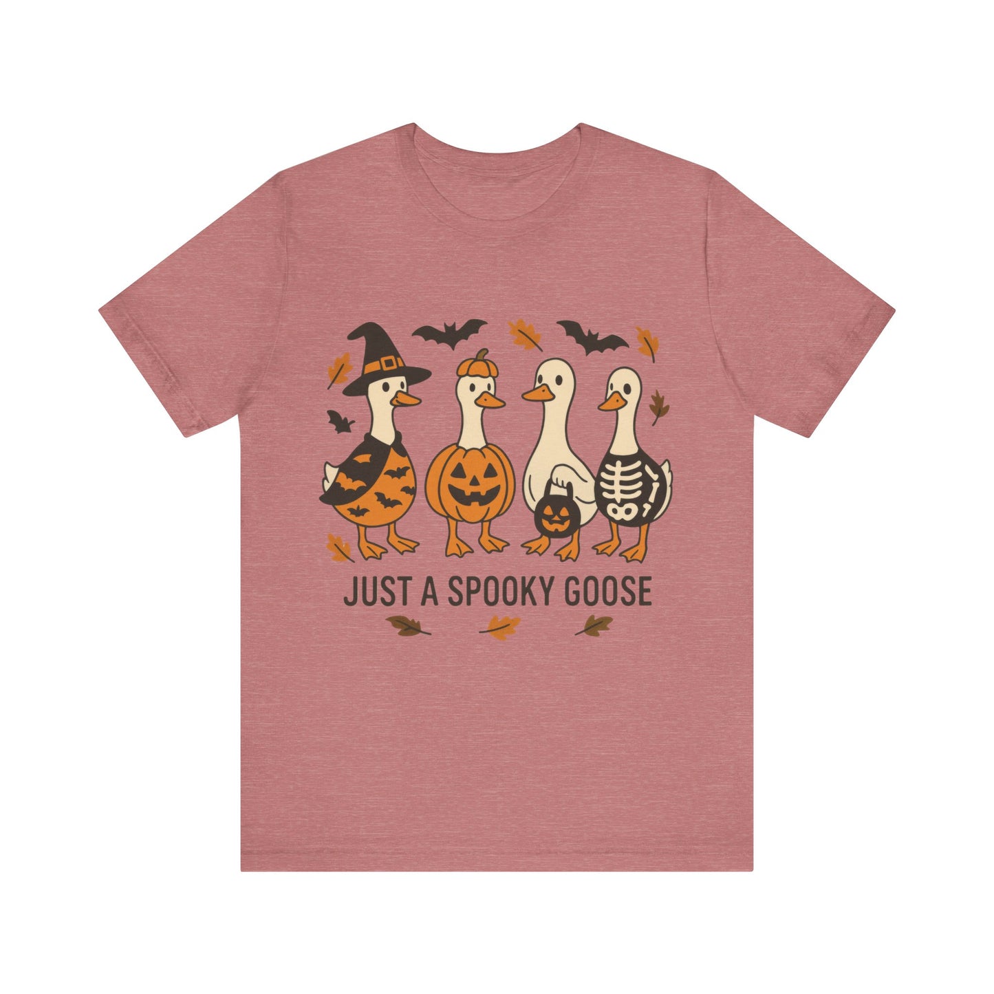 Just  a Spooky Goose Shirt