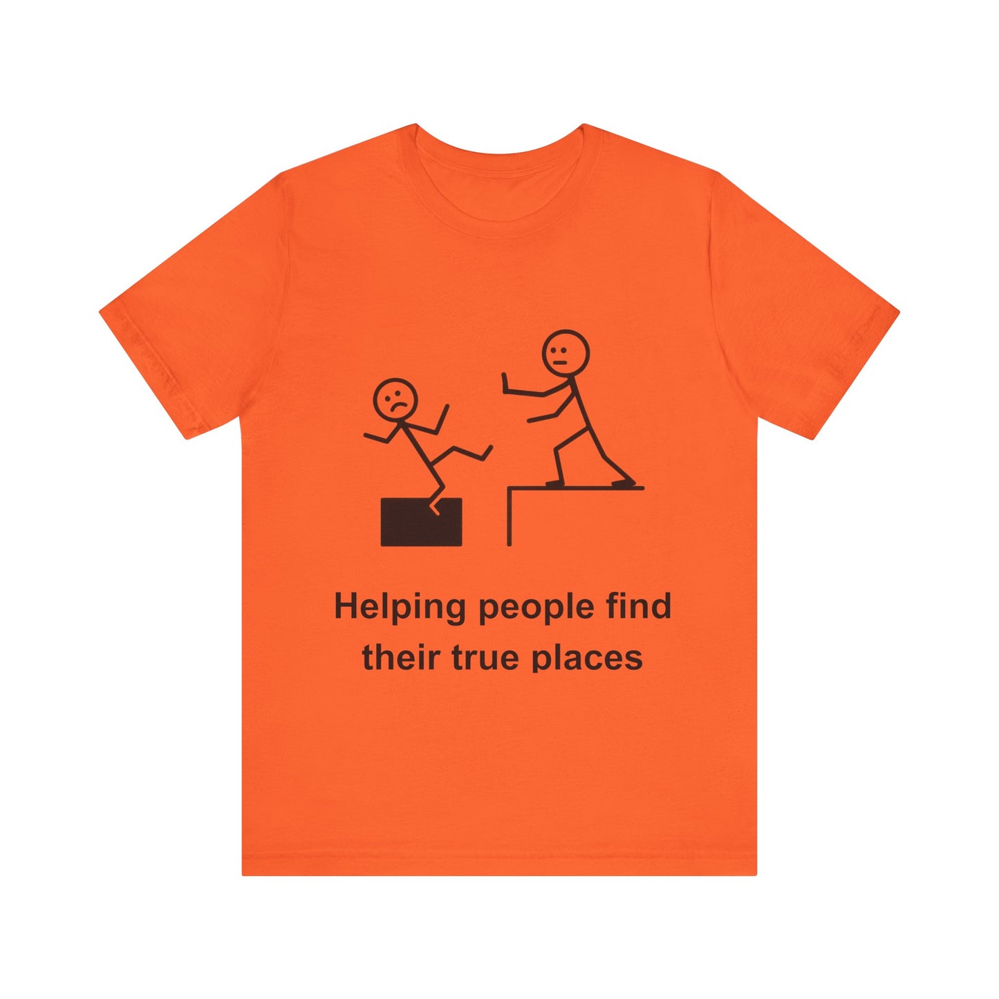 Helping People Find Their True Place T-Shirt