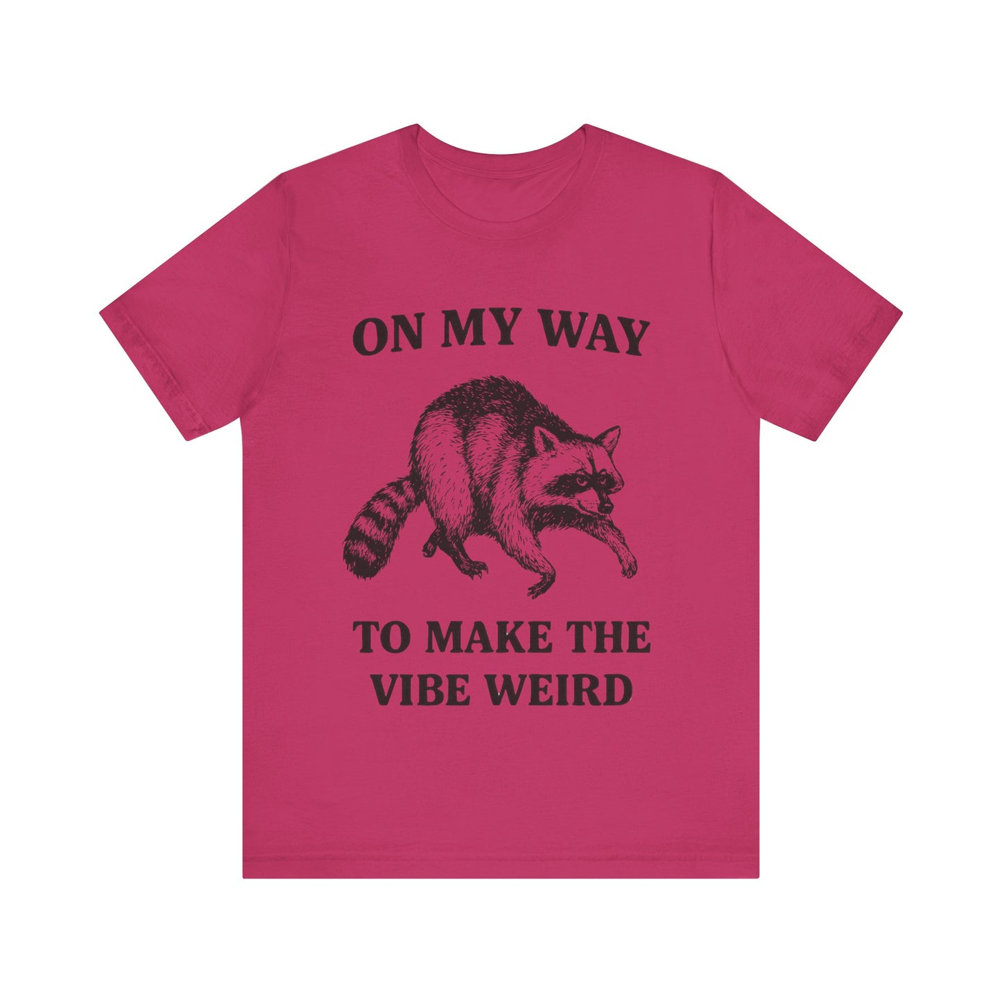 On my Way to make the vibe weird T-Shirt