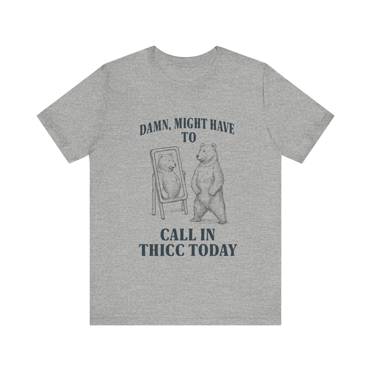 Damn, Might have to call inn thicc today Shirt