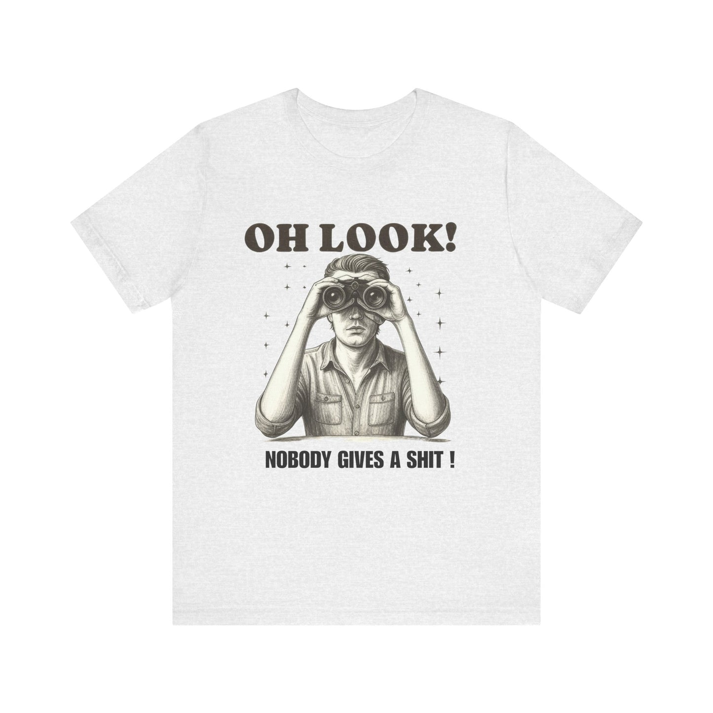 Oh Look, Nobody Gives a Shit! T-Shirt