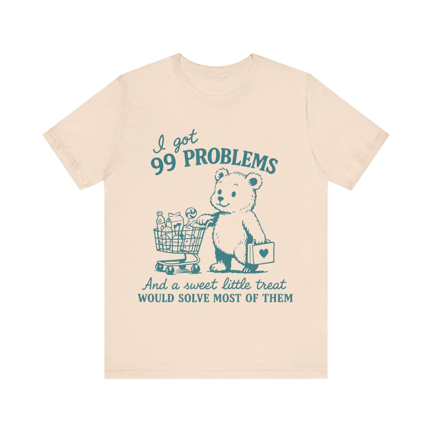 I got 99 Problems and a sweet little treat would solve most of them Shirt