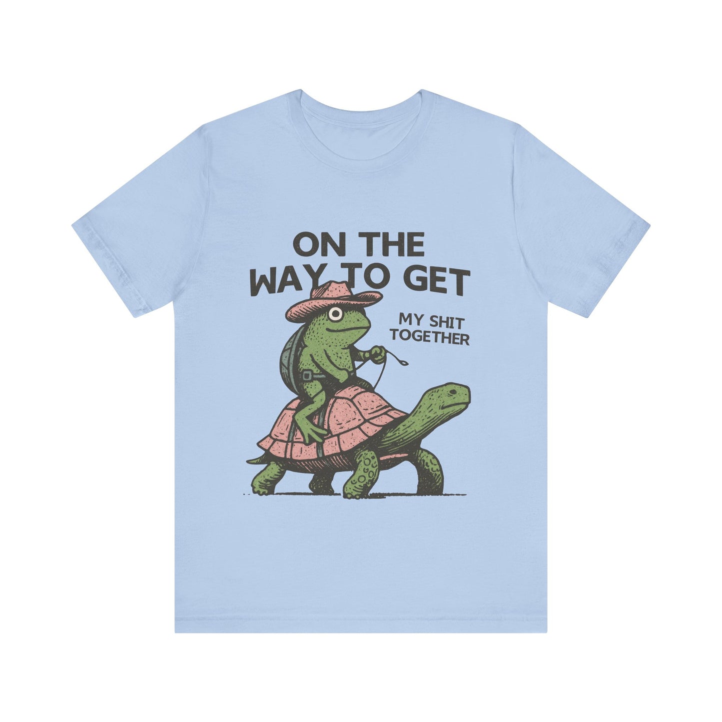 On The way To get my Shit Together  Shirt