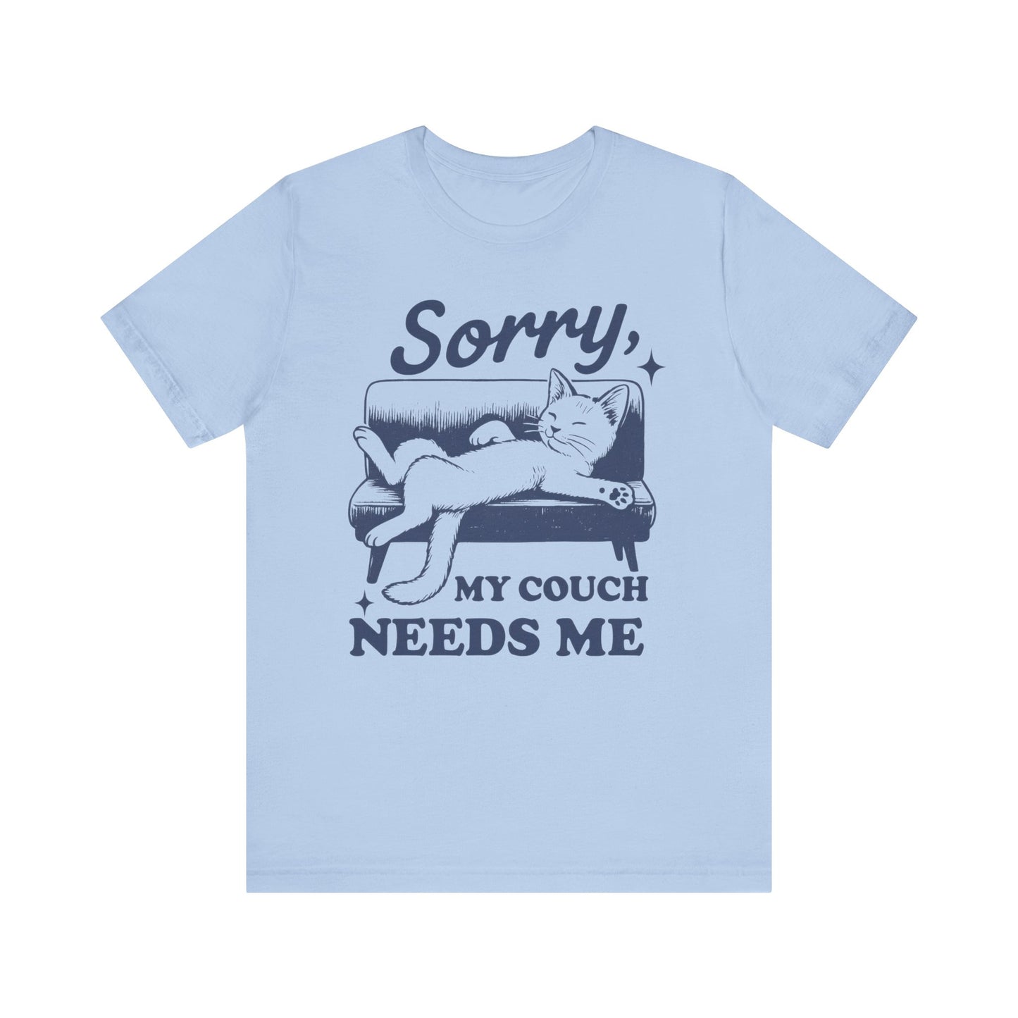 Sorry, My Couch Needs Me Shirt