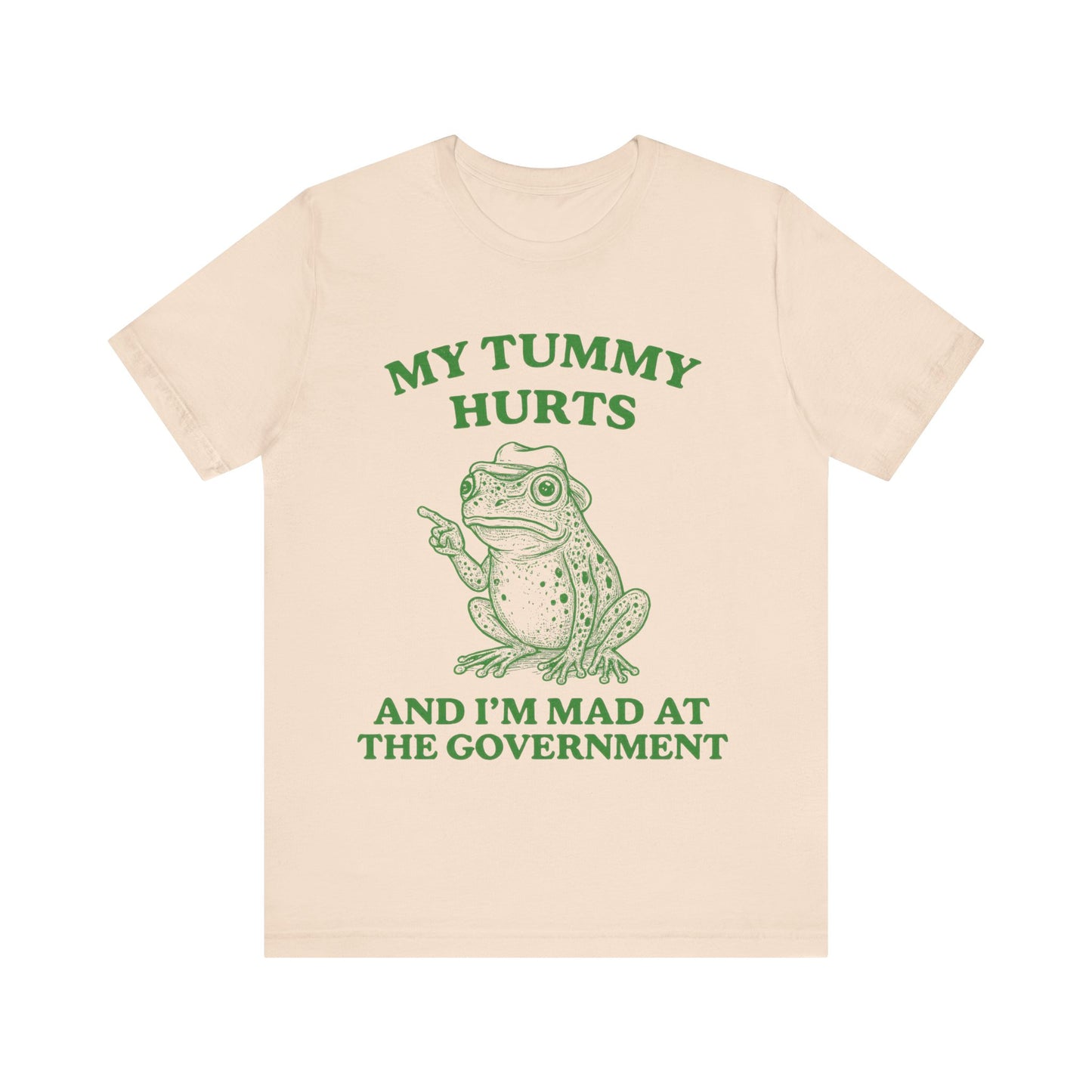 My Tummy Hurts  I am Mad at Government T-Shirt
