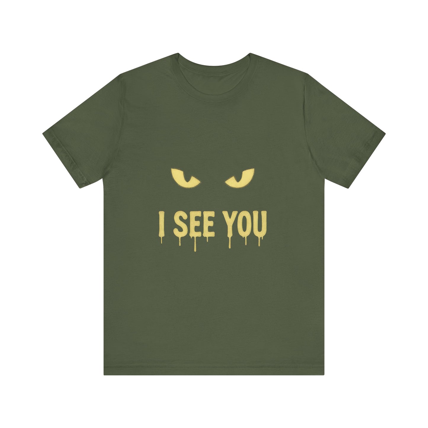 I See You Humor Shirt