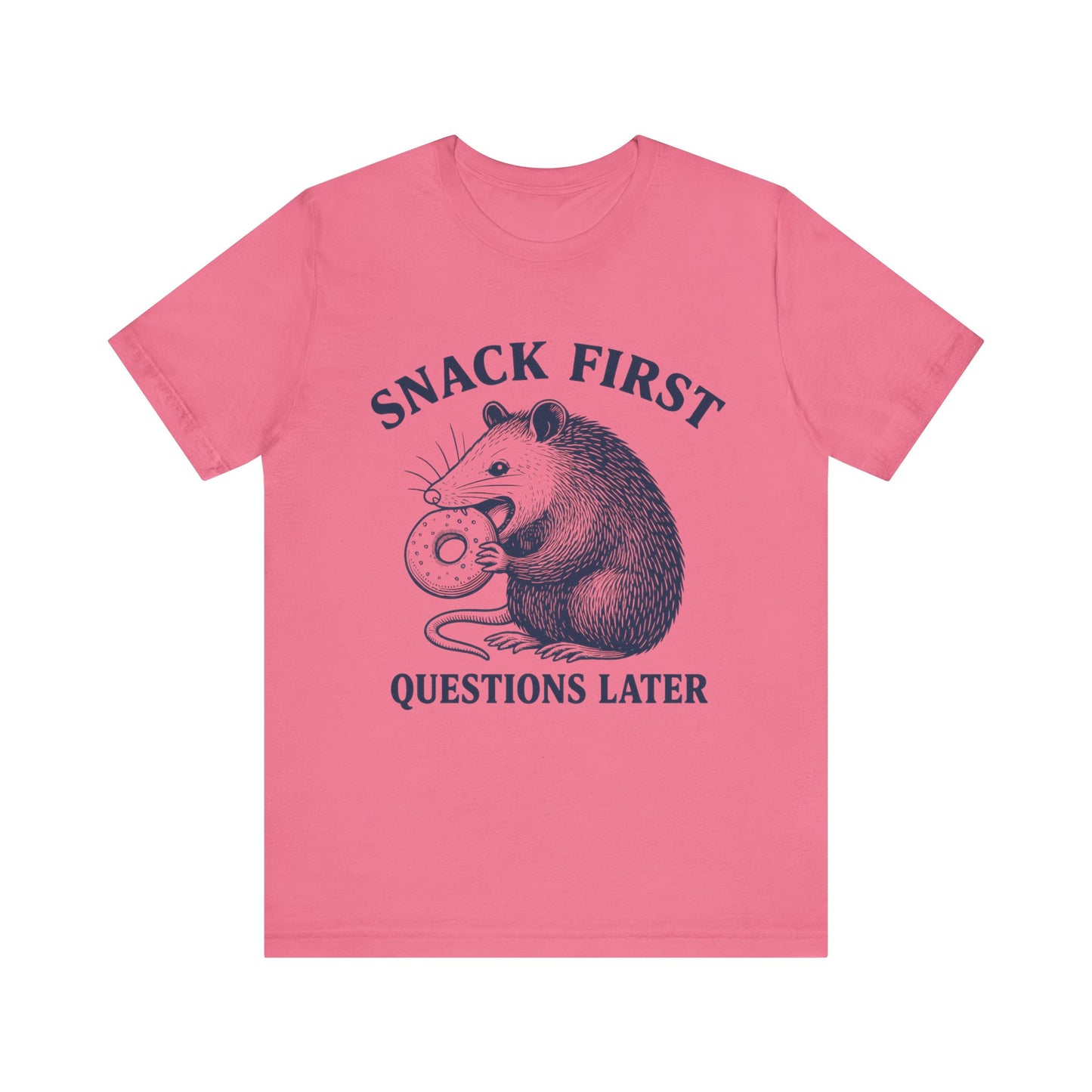 Snack First Questions Later T-Shirt