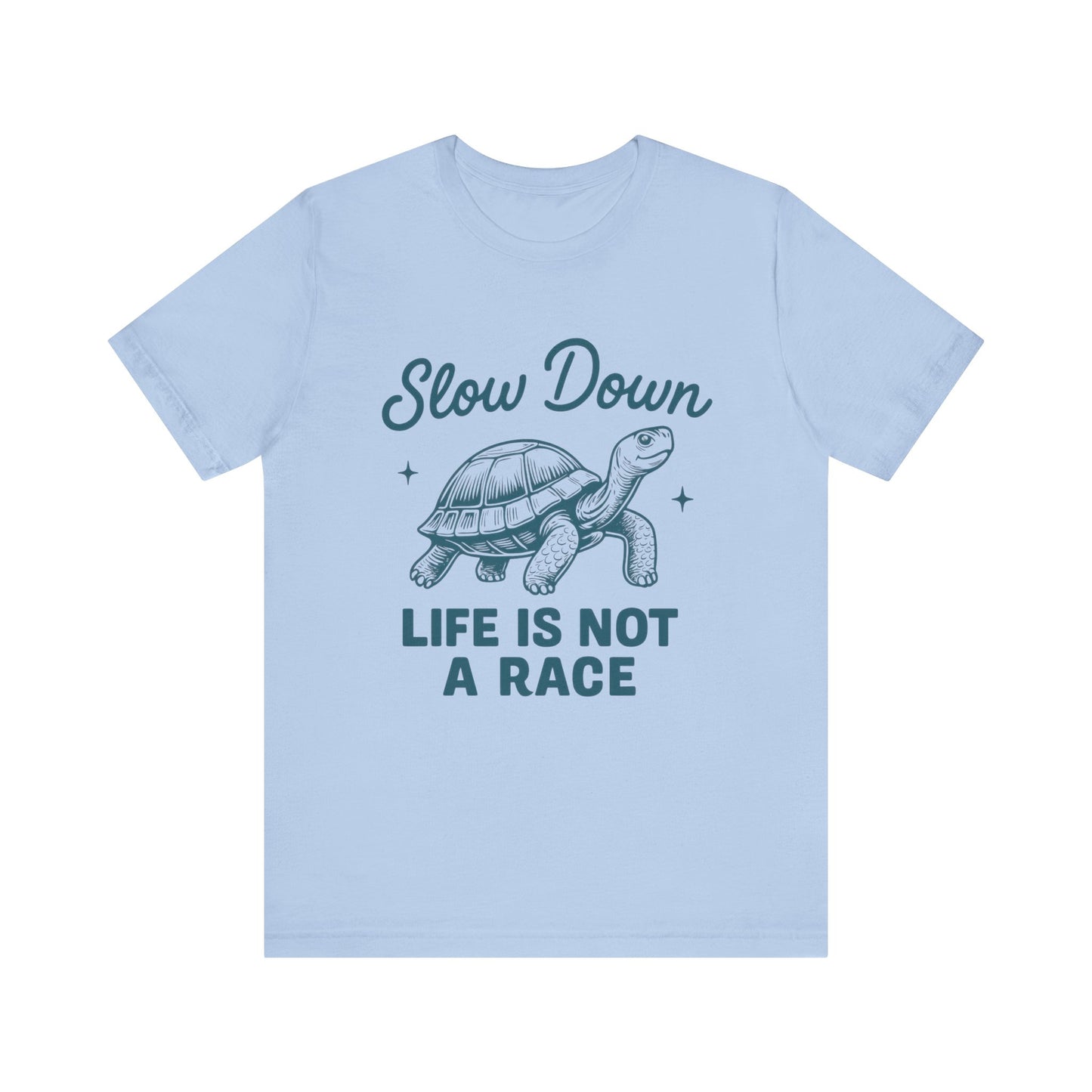 Slow Down Life is Not a Race Tee