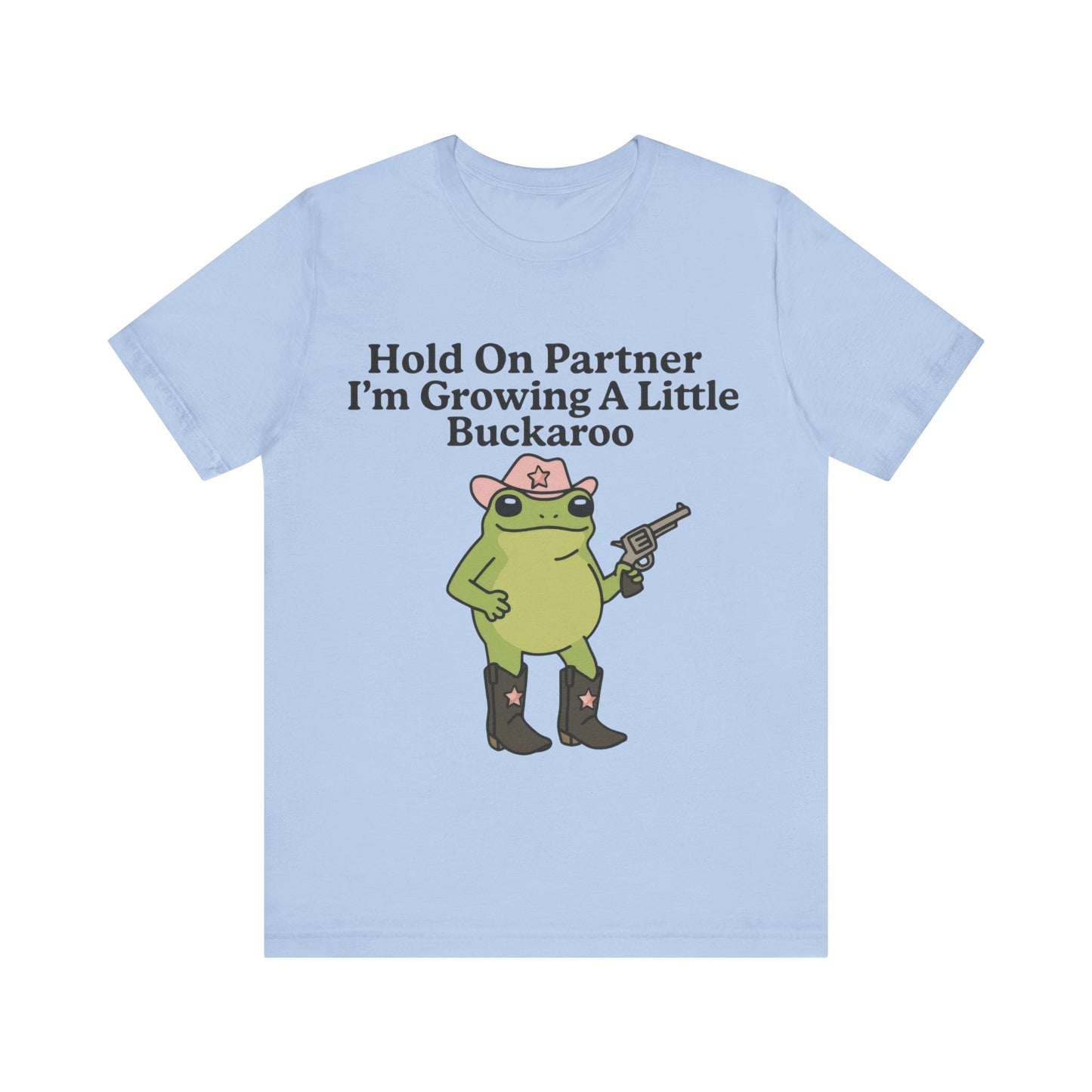 Hold On Partner I am Growing a little Buckaroo, Cowboy Shirt