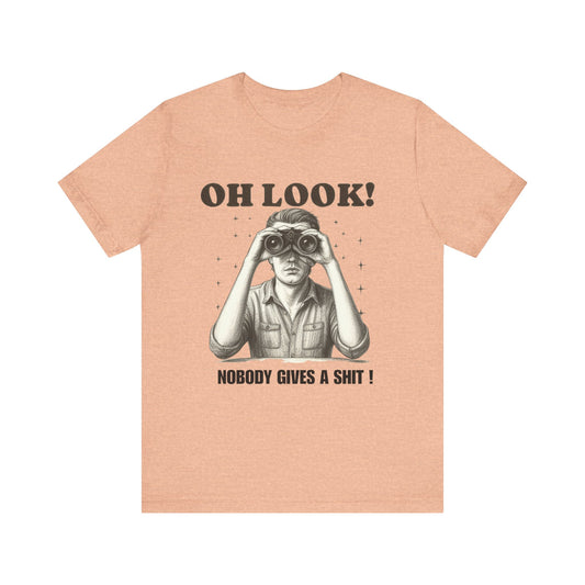 Oh Look, Nobody Gives a Shit! T-Shirt