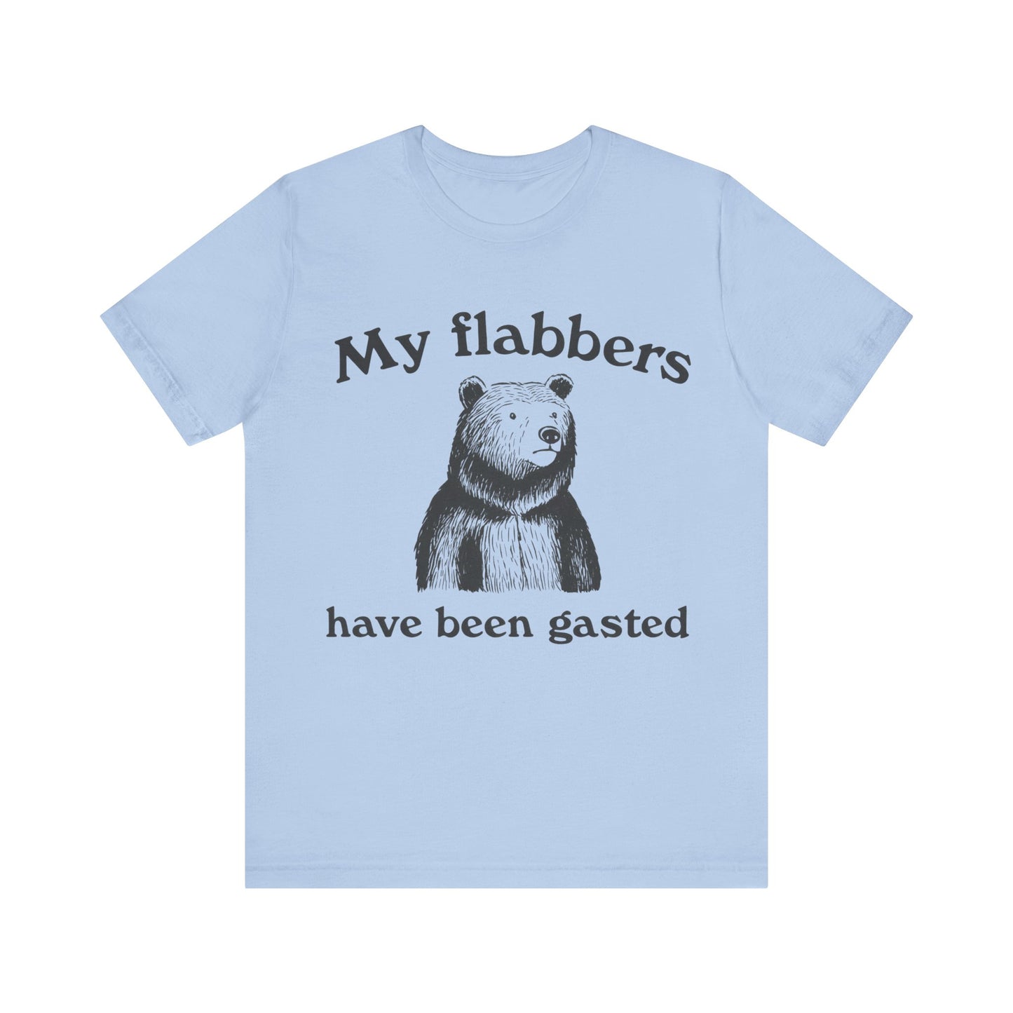 My Flabbers have been gasted T-Shirt