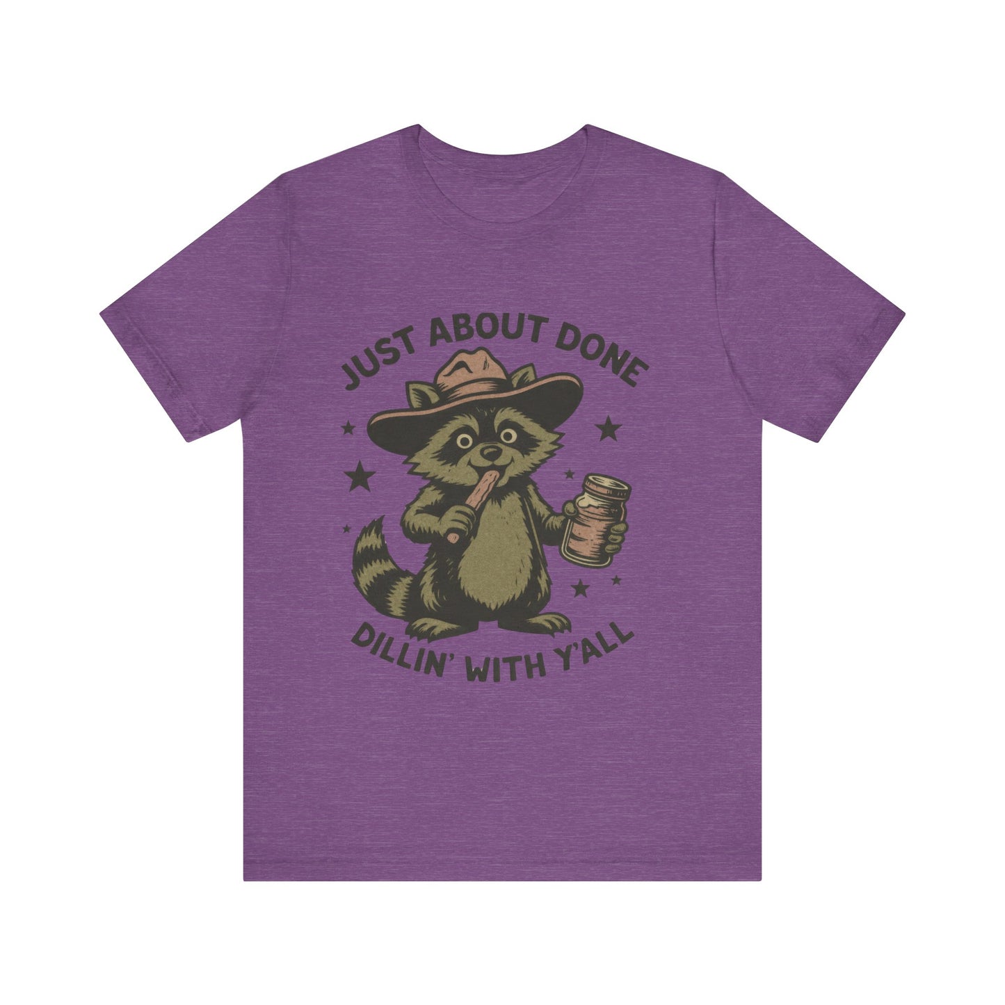 Just About Done, Dillin With Yall Shirt