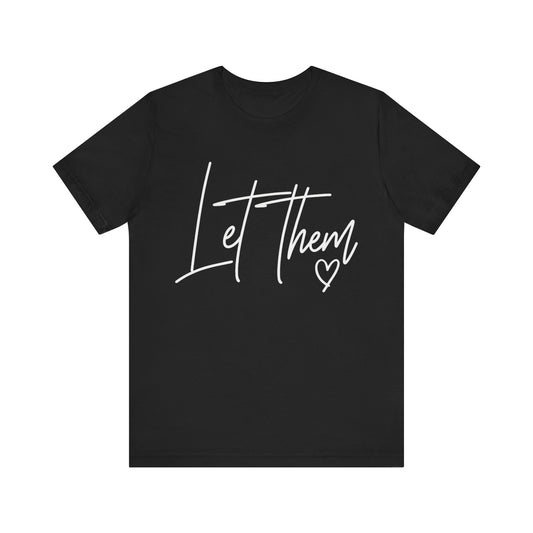 Let Them Love Shirt