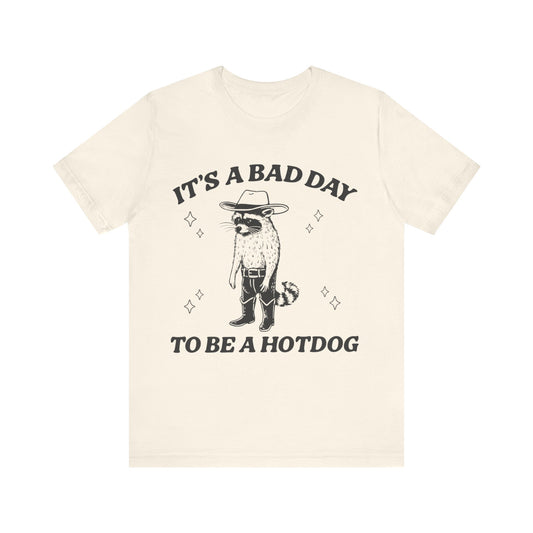 It's a Bad Day to Be a Hotdog T-Shirt