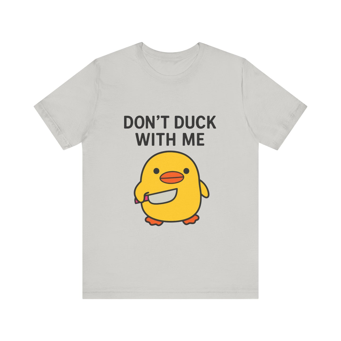 Don’t Duck With Me Shirt