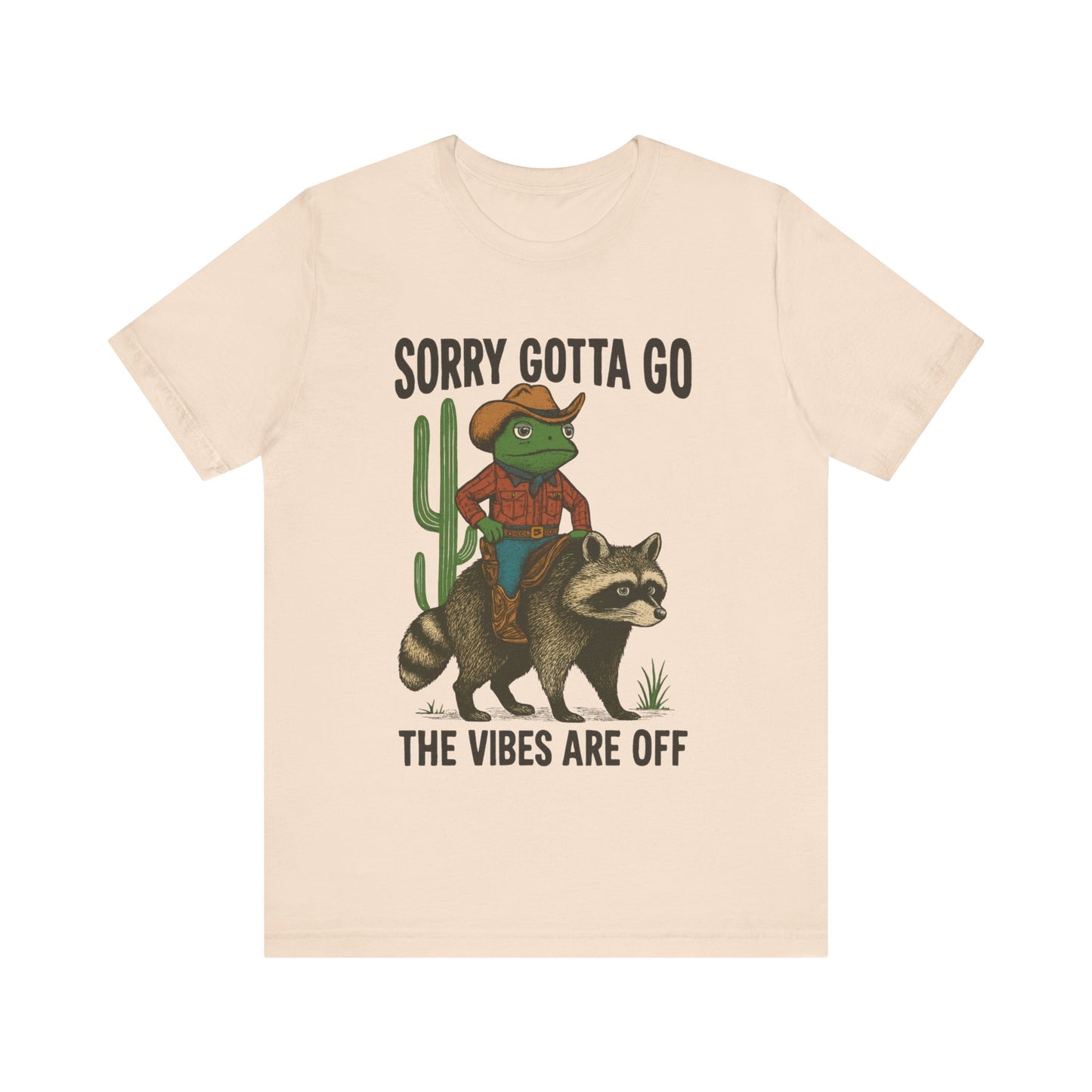 Sorry Gotta Go, The vibes are off Shirt