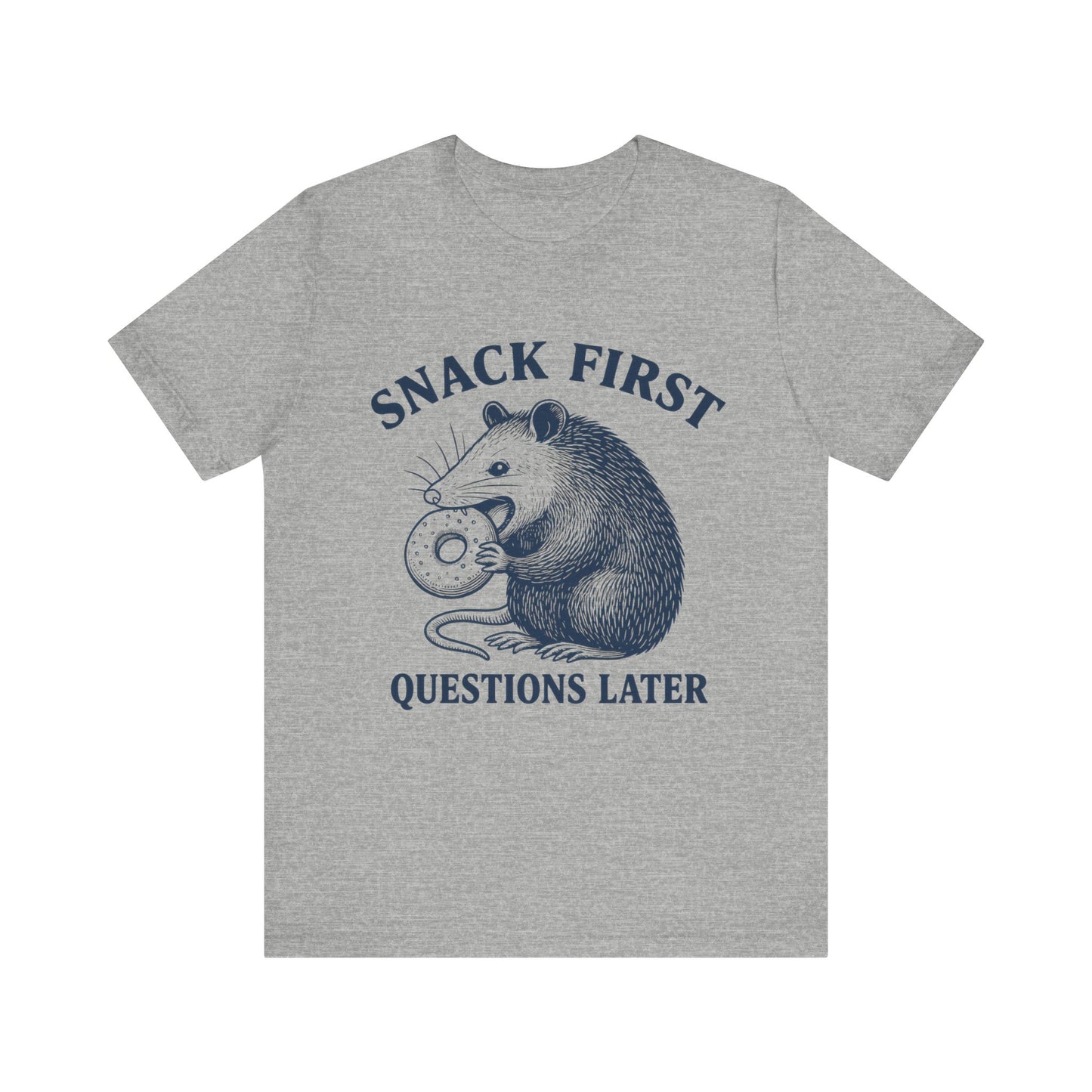 Snack First Questions Later T-Shirt