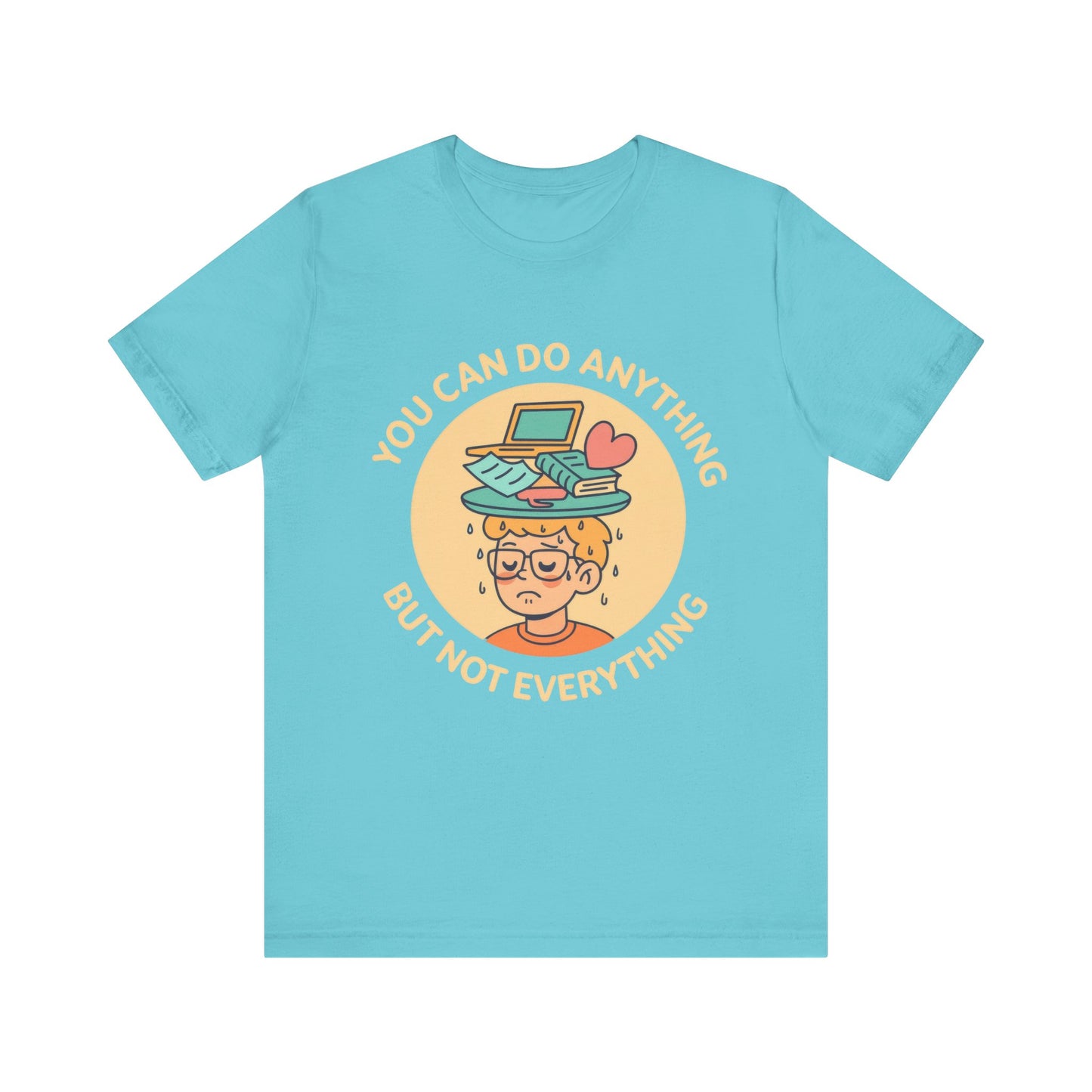 You Can Do Anything But Not Everything Shirt
