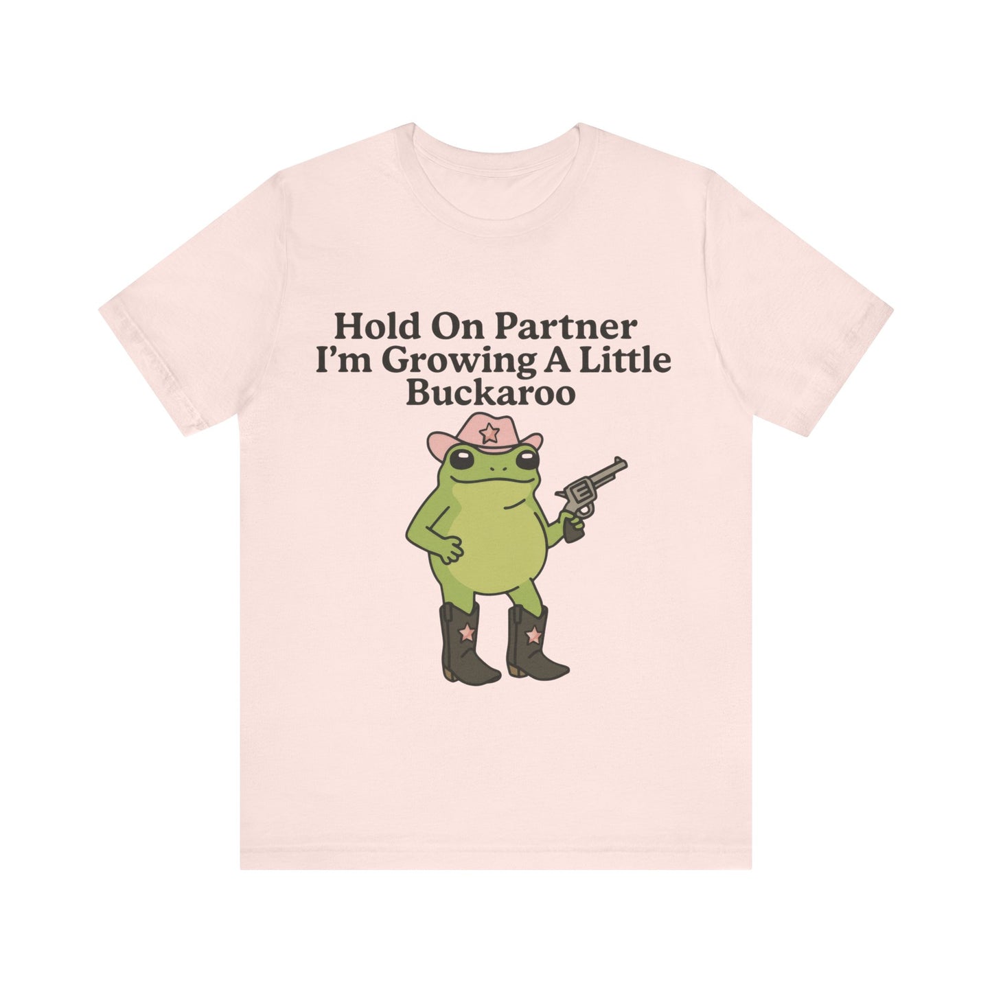 Hold On Partner I am Growing a little Buckaroo, Cowboy Shirt