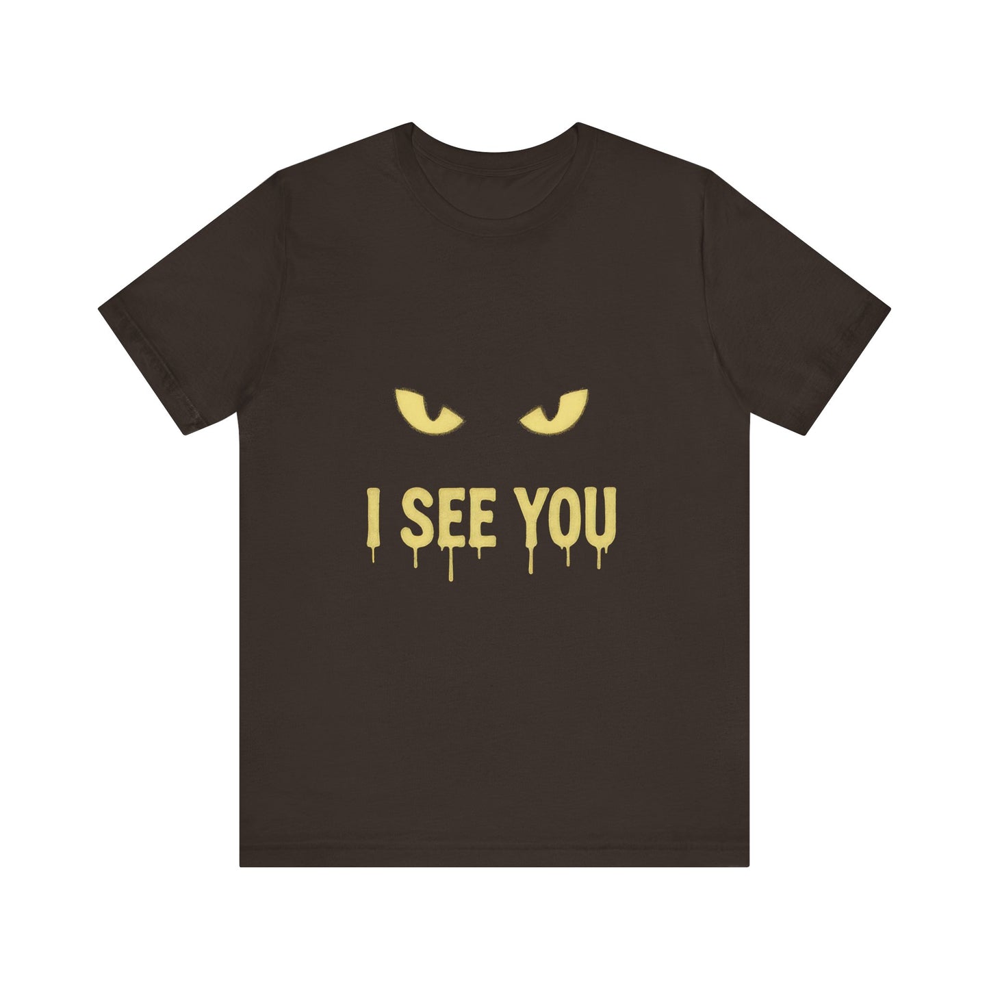 I See You Humor Shirt