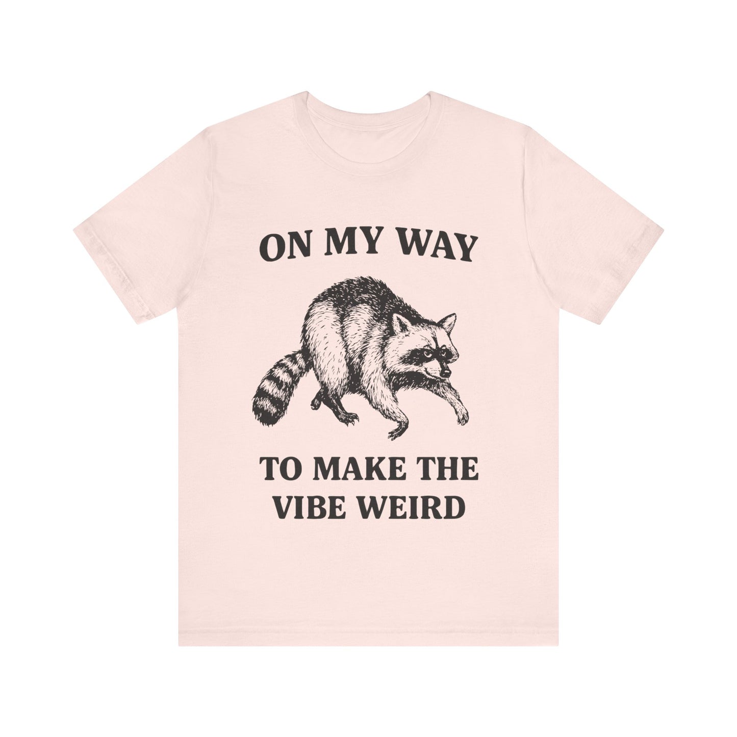 On my Way to make the vibe weird T-Shirt